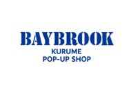 BAYBROOK KURUME POP-UP SHOP